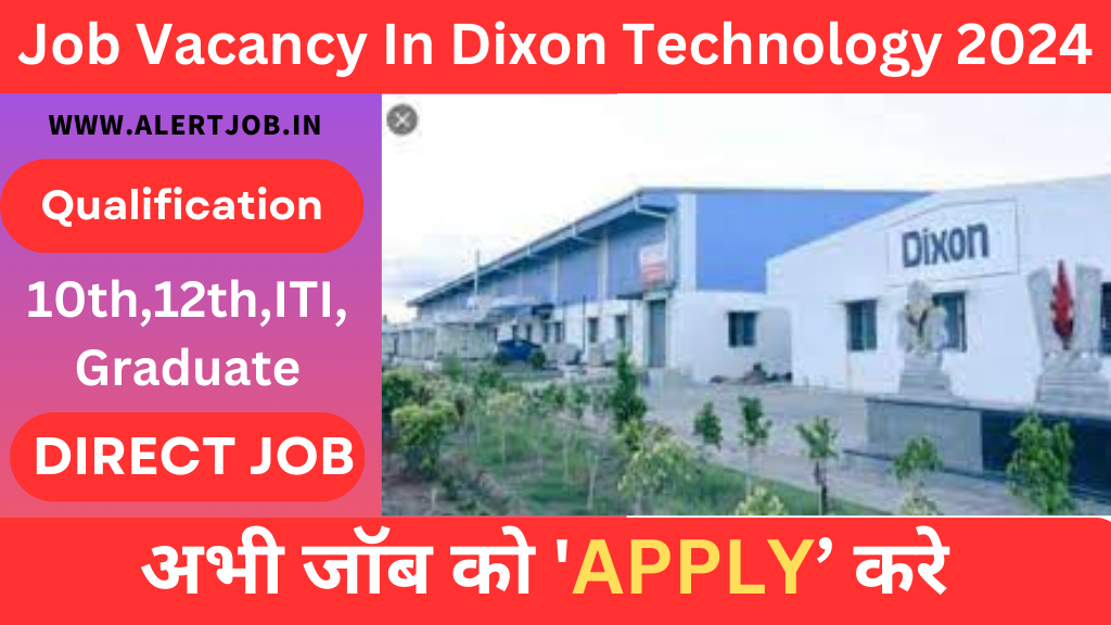 Job Vacancy In Dixon Technology 2024 : Job for 10th/ITI/Graduate in NOIDA
