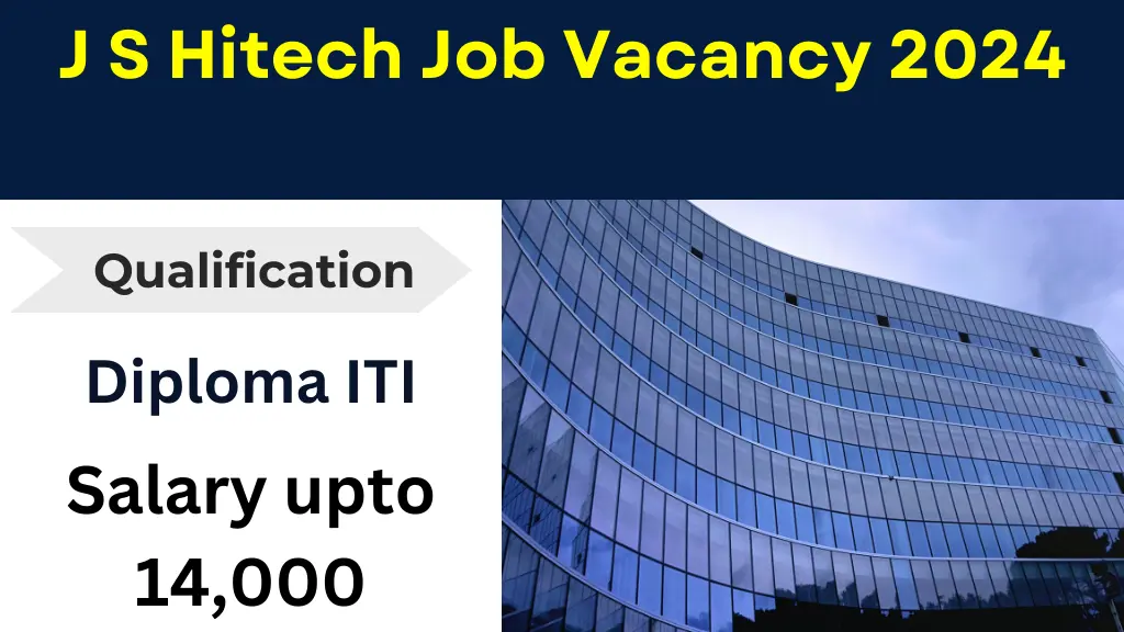 J S Hitech Job Vacancy 2024 : नोएडा की बड़ी कंपनी में जॉब करने का सुनहरा मौका