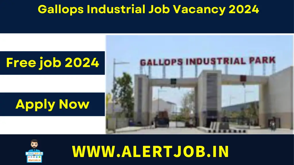 Gallops Industrial Job Vacancy 2024 : Job Opportunity , Apply Now