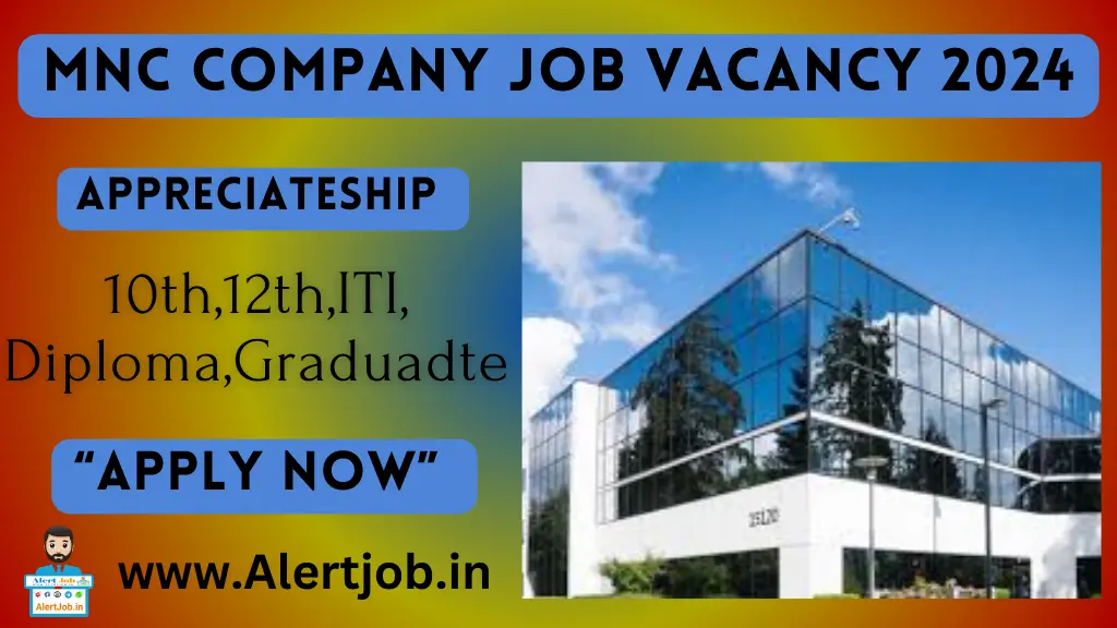 MNC Company Job Vacancy 2024 : मल्टीनेशनल कंपनी में नौकरी करने का सुनहरा मौका