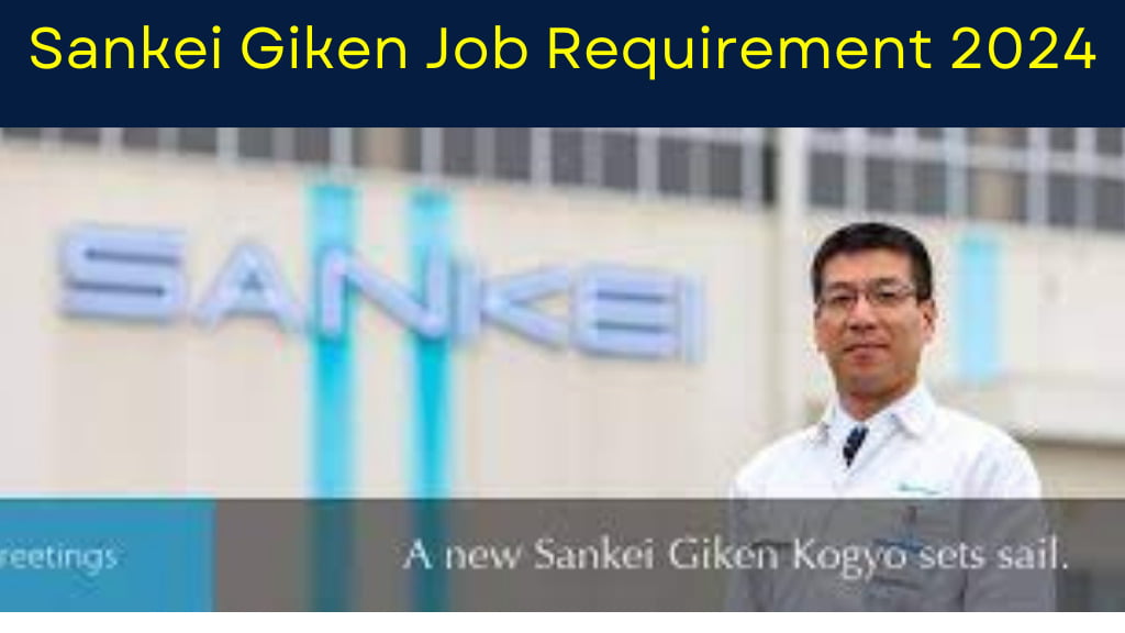 Sankei Giken Job Requirement 2024 :- Urgent Higring
