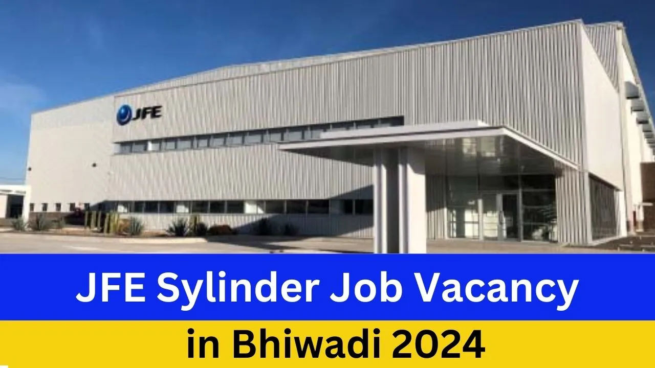 JFE Sylinder Job Requirement in Bhiwadi 2024